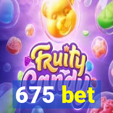 675 bet